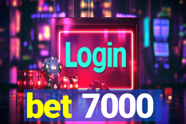 bet 7000